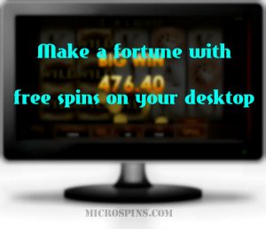 Use Desktop for Playing Microgaming Free Spins